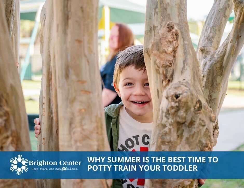 Brighton Center Blog for ECI - Why Summer Is the Best Time to Potty Train Your Toddler