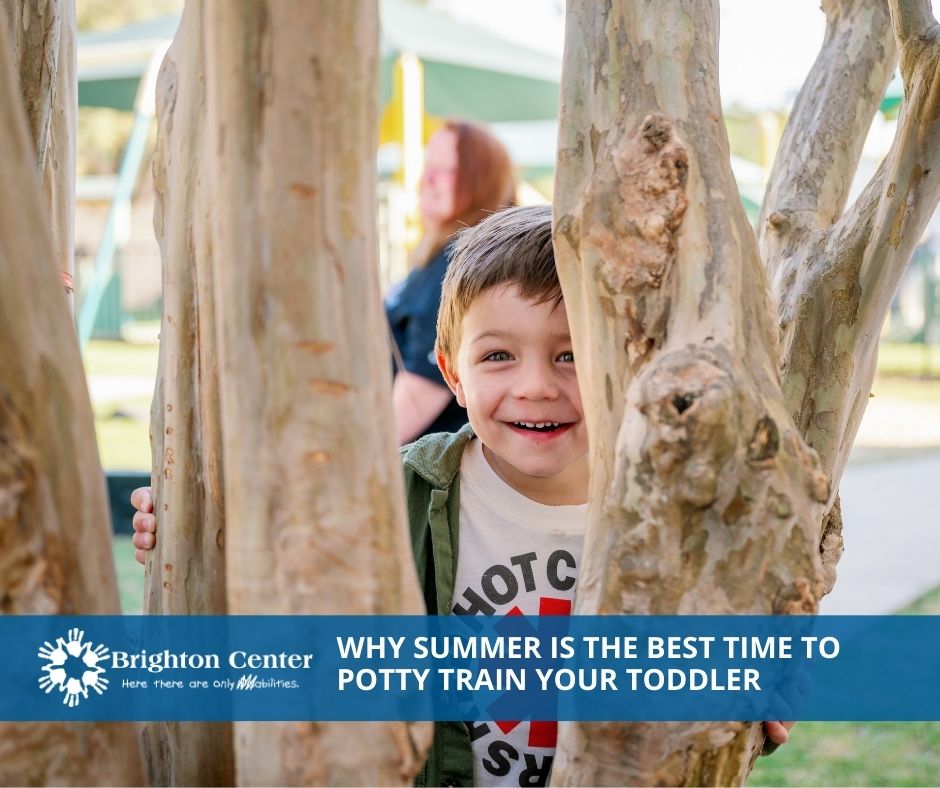 Brighton Center Blog for ECI - Why Summer Is the Best Time to Potty Train Your Toddler