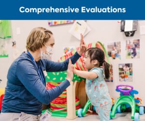 Comprehensive Evaluations performed through Brighton Early Childhood Developmental Services